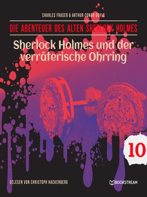 cover image of Sherlock Holmes und der verräterische Ohrring--Die Abenteuer des alten Sherlock Holmes, Folge 10